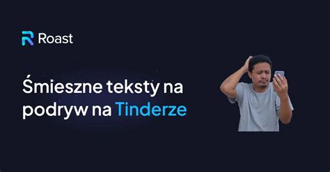 Zabawne teksty na Tinderze, które sprawdzą się w。